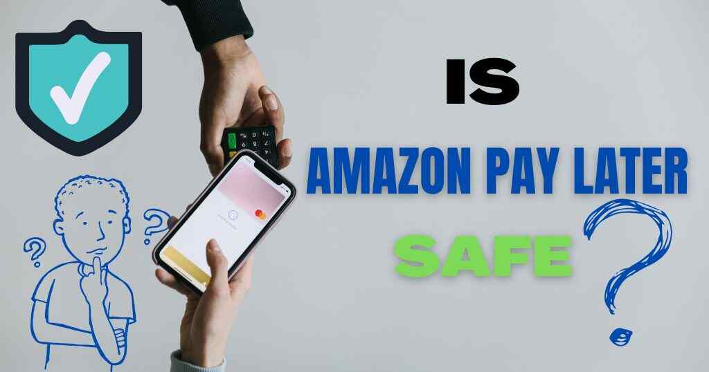is amazon pay later safe?
