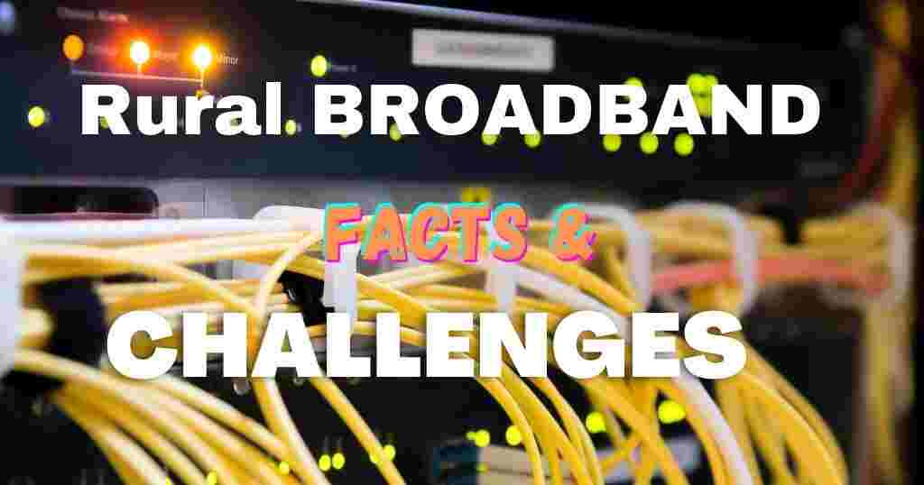 Facts and challenges about rural broadband 