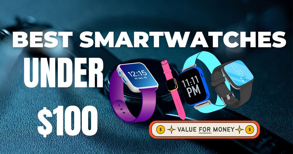 Best smartwatches under $100