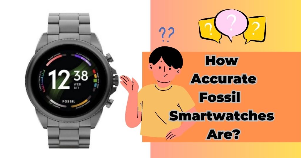 How Accurate Fossil Smartwatches Are